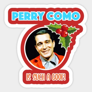 Perry Como is such a goof! (White Border) Sticker